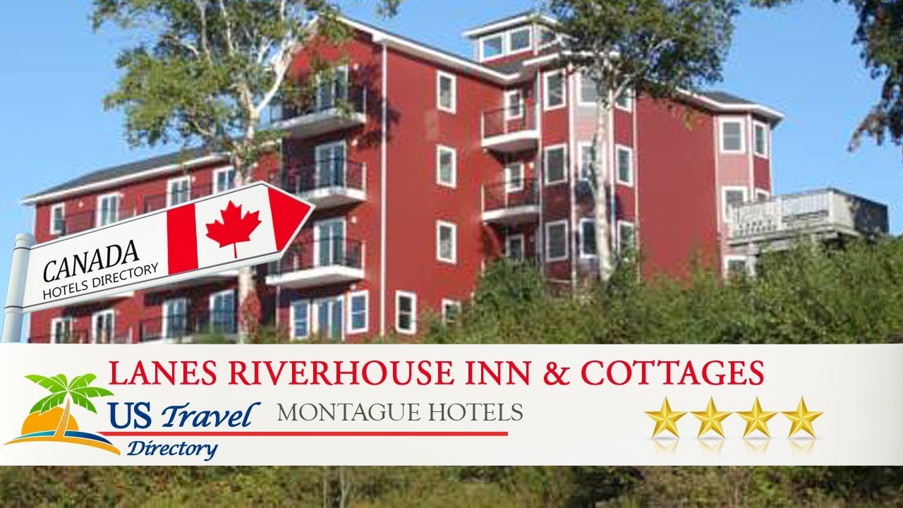 Lanes Riverhouse Inn Cottages Montague Hotels Canada Youtube