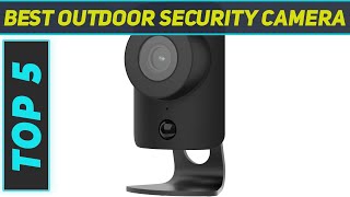 5 Best Outdoor Security Camera in 2024