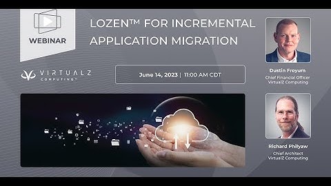 Lozen™ for Incremental Application Migration Webinar