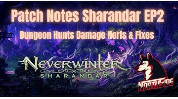 Neverwinter Mod 20 - Sharandar EP 2 Patch Notes Dungeon & Hunt Bosses Nerfs Fixes & More Northside