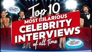Celebrity Top 10 Most Hilarious Celebrity Interviews of All Time Wealth