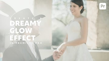 Create a DREAMY GLOW EFFECT in Premiere Pro