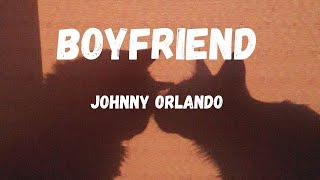 Johnny Orlando - Boyfriend (Lyrics)