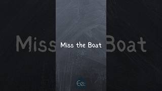 Miss the Boat 🚢 What Does It Mean? by English explained #phrases #idioms #expression #meaning