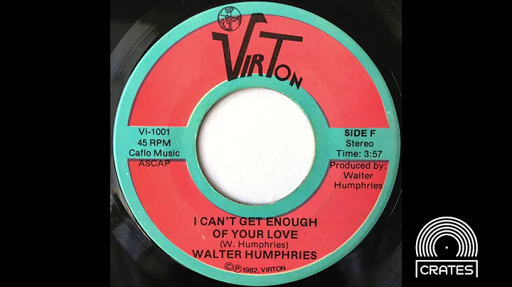 Walter Humphries - I Can't Get Enough Of Your Love...