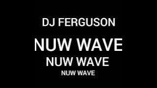 NUW WAVE DJ FERGUSON