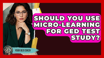 Should You Use Micro-learning For GED Test Study? - Your GED Coach