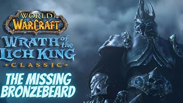 Wrath of the Lich King Classic: The Missing Bronzebeard