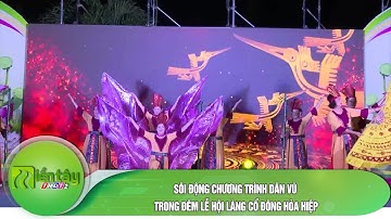 Sôi động chương trình dân vũ trong đêm lễ hội làng cổ Đông Hòa Hiệp