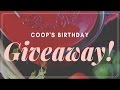 Coop&#39;s Birthday Giveaway! (CLOSED)