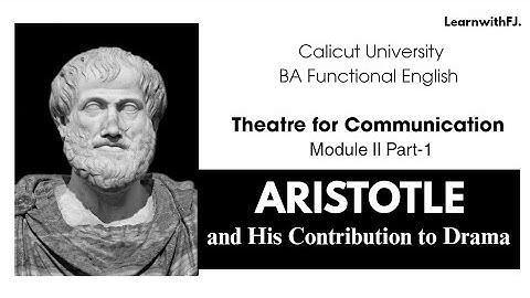 Aristotle | Module 2 Part 1- Theatre for Communication | BA Functional English | Calicut University 