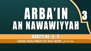 ARBA'IN AN NAWAWIYAH BAGIAN 3 | USTADZ ABDUL HAKIM BIN AMIR ABDAT حفظه الله تعالى