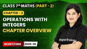 Operations with Integers - Chapter Overview | Class 7th Maths (Part 2) | Chapter 2 | CBSE 2025-26