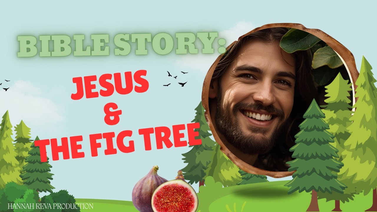 Bible Story: Jesus & the Fig Tree