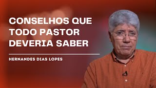 CONSELHOS DE UM PASTOR VETERANO - Hernandes Dias Lopes