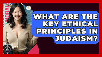 What Are The Key Ethical Principles In Judaism? - The Ethical Compass