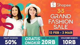 Belanja di Shopee 3.3 Grand Fashion Sale Dapat Gratis Ongkir | 13 Feb - 3 Mar