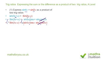 Trig ratios  Expressing sum or difference as a product of two  trig ratios A Level