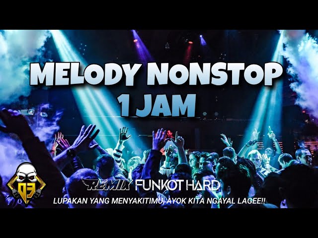 DJ MELODY NONSTOP ONE HOUR WITH ME || DUGEM REMIX FUNKOT 2022 class=