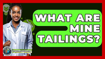 What Are Mine Tailings? - Earth Science Answers