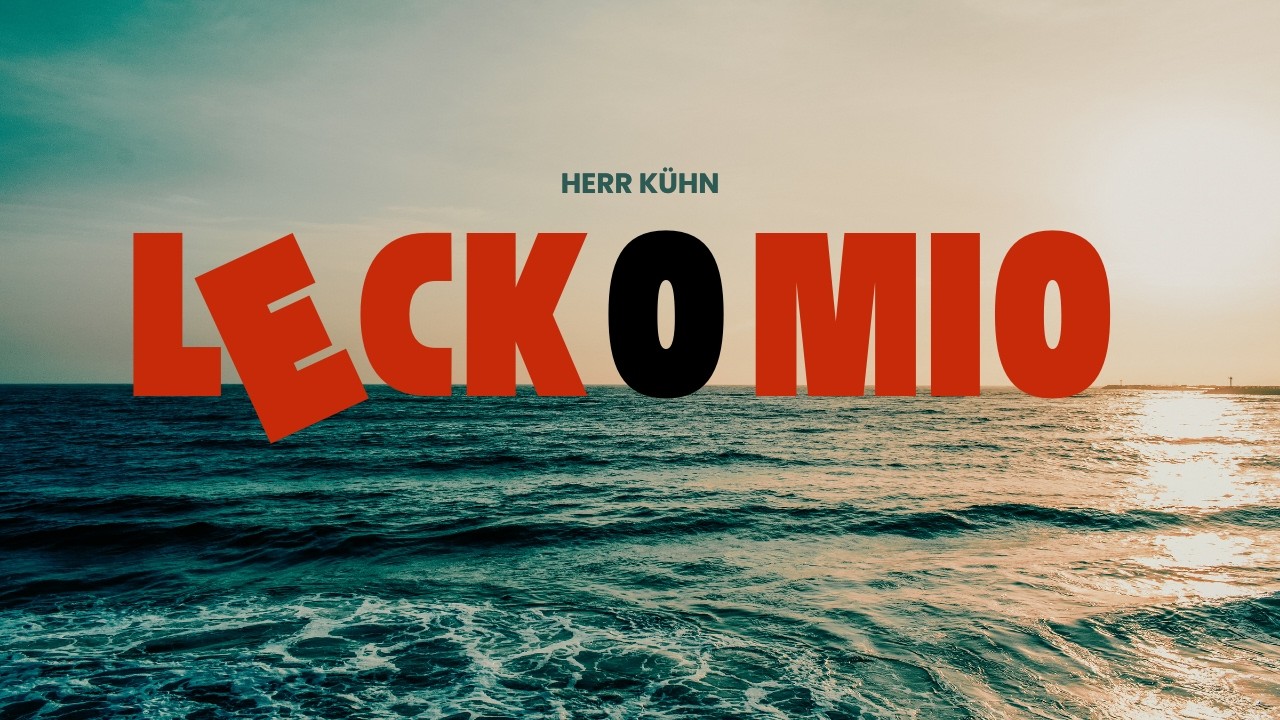 Herr Kühn - Leck o mio