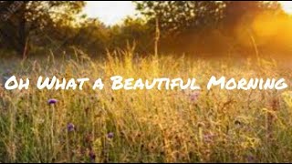 Oh What A Beautiful Morning (lyric video)