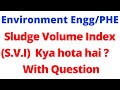 Sludge Volume Index (SVI) Kya Hota hai with Question By-SK Mathur(Ex HBTI,EX CPWD)