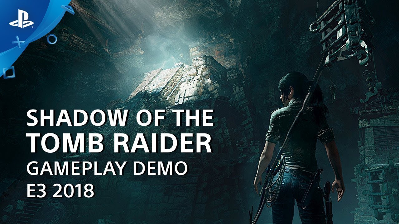 games people play Shadow of the Tomb Raider Gameplay Demo | PlayStation Live From E3 2018