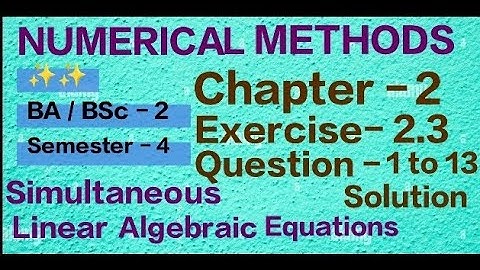 Exercise 2.3 Solution || Question 1 to 13 || Numerical Methods|| BA BSc 2 year Semester 4 || Notes