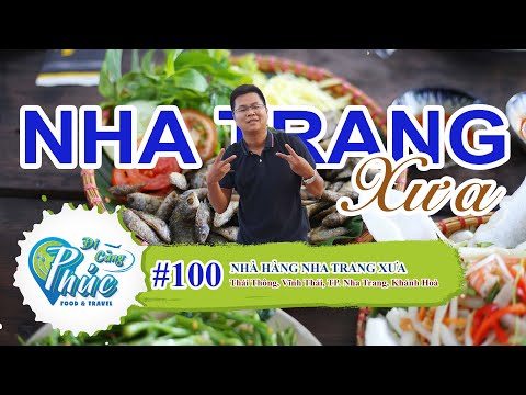  #100 Về Nha Trang ghé qua Nha Trang Xưa - Phong cách xưa và ẩm thực độc đáo | Nha Trang | Khánh Hoà