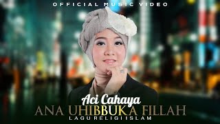 Aci Cahaya - Ana Uhibbuka Fillah 