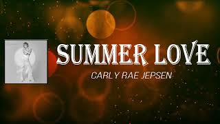 Carly Rae Jepsen - Summer Love (Lyrics)