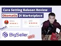 CARA SETTING BALASAN REVIEW OTOMATIS CEPAT DARI PEMBELI DI SHOPEE DENGAN BIGSELLER GRATIS