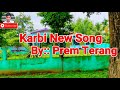 Karbi new song 2020..Papu chit amir apu Nang, by. Prem Terang. Mp3 Song