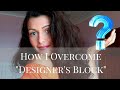 How I Overcome &quot;Designers Block&quot;