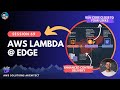 AWS Lambda@Edge | Architecture Design Discussion | Visual Explanation