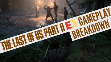 THE LAST OF US PART II  - E3 (2018) Gameplay Breakdown!