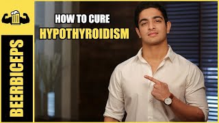 What Are The Symptoms & Cure for Hypothyroidism | BeerBiceps