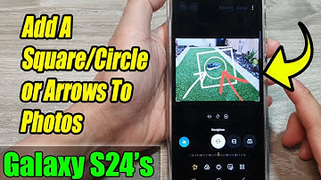 Galaxy S24/S24+/Ultra: How to Add A Square/Circle or Arrows To Photos