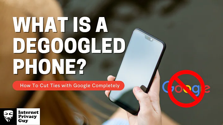 What is a DeGoogled Phone? - [Are DeGoogled Phones The Best for Privacy?]