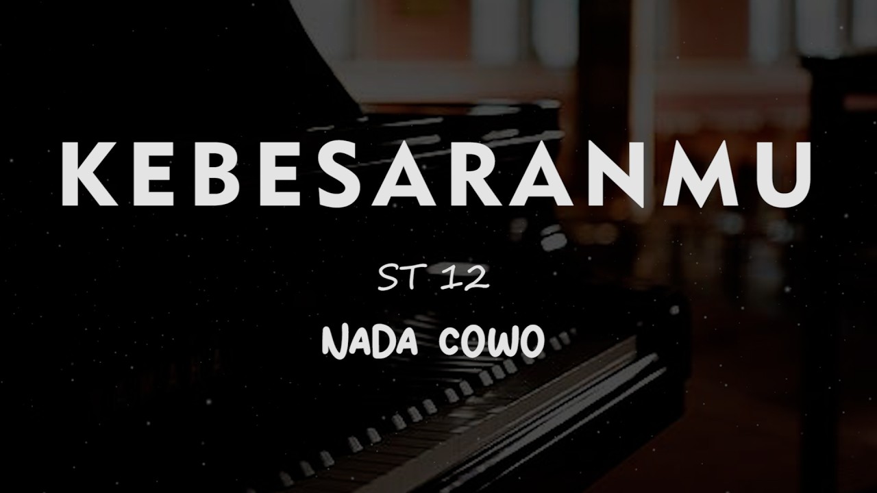 KEBESARANMU // ST 12 // KARAOKE PIANO AKUSTIK NADA COWO ( MALE )
