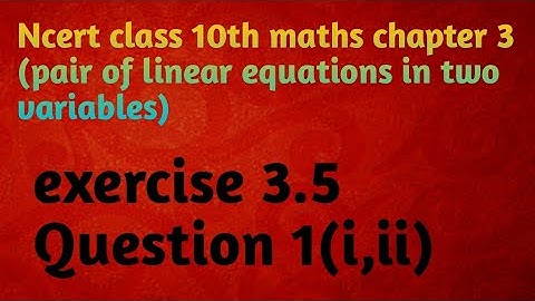 Ncert class 10th maths chapter 3 exercise 3.5 Question 1(i,ii)