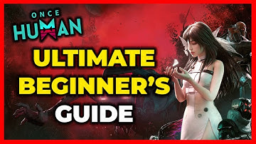 Once Human: The Ultimate Beginner