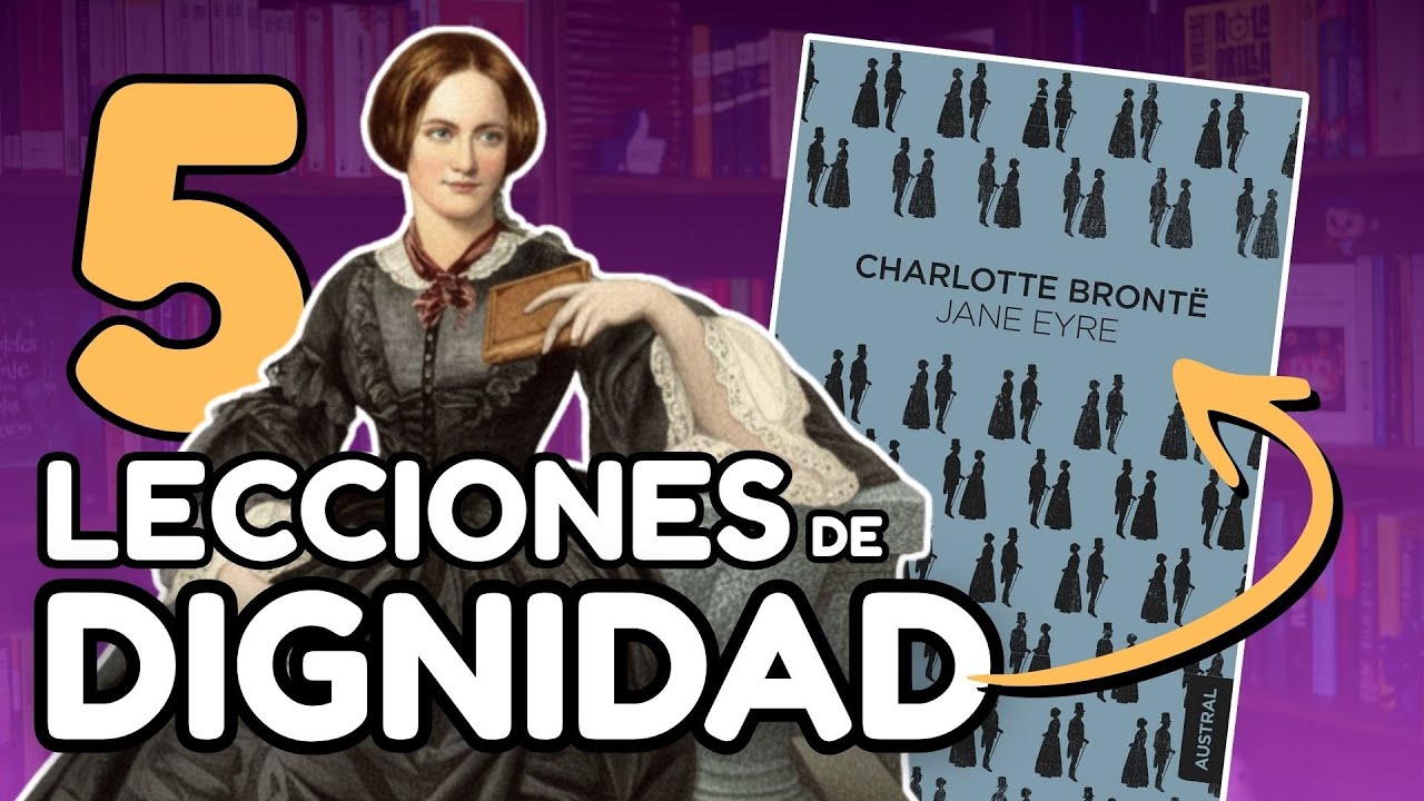 Lecciones que aprendí al leer JANE EYRE la obra maestra de CHARLOTTE BRONTË