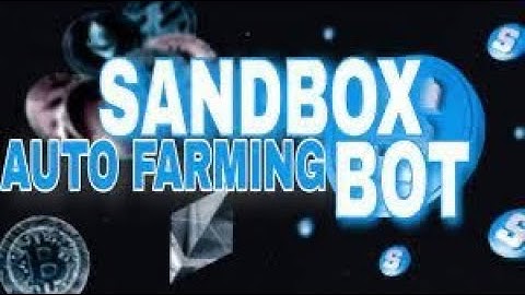 SANDBOX BOT | AUTO FARM BOT | HACK BOT | 2022