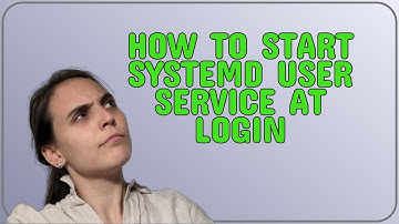 How to start systemd user service at login