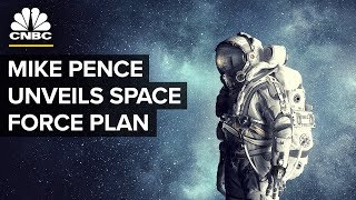 Vice President Pence Unveils Plan To Create Space Force