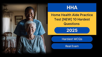 Home Health Aide (HHA) Practice Test 2025 [NEW] 10 Hardest Questions and Answers