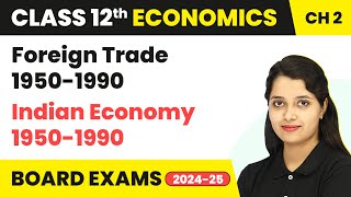 Foreign Trade 1950-1990 - Indian Economy 1950-1990 | Class 12 Economics (2022-23)