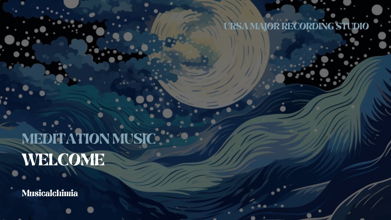 Welcome - Musicalchimia Meditation Music || Ursa Major Recordings